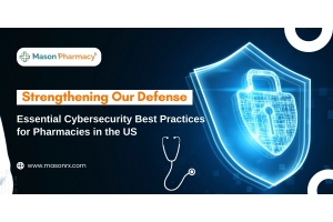 Strengthening Our Defense Essential Cybersecurity Best Practices for Pharmacies in the US