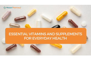 Essential Vitamins and Supplements for Everyday Health - Mason