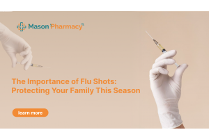 The Importance of Flu Shots Protecting Your Family This Season - Mason Pharmacy