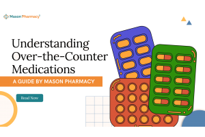 Understanding Over-the-Counter Medications A Comprehensive Guide by Mason Pharmacy