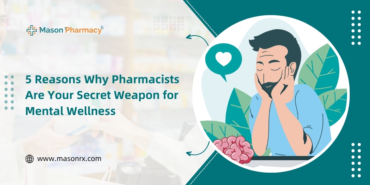 5 Reasons Why Pharmacists Are Your Secret Weapon for Mental Wellness