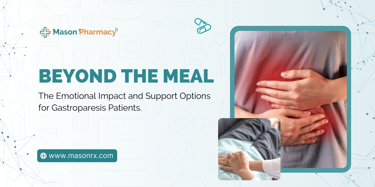 Beyond the Meal The Emotional Impact and Support Options for Gastroparesis Patients - Masonrx Pharmacy
