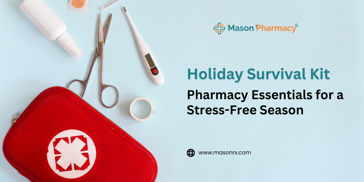 Holiday Survival Kit Pharmacy Essentials for a Stress-Free Season - Mason Rx Pharmacy