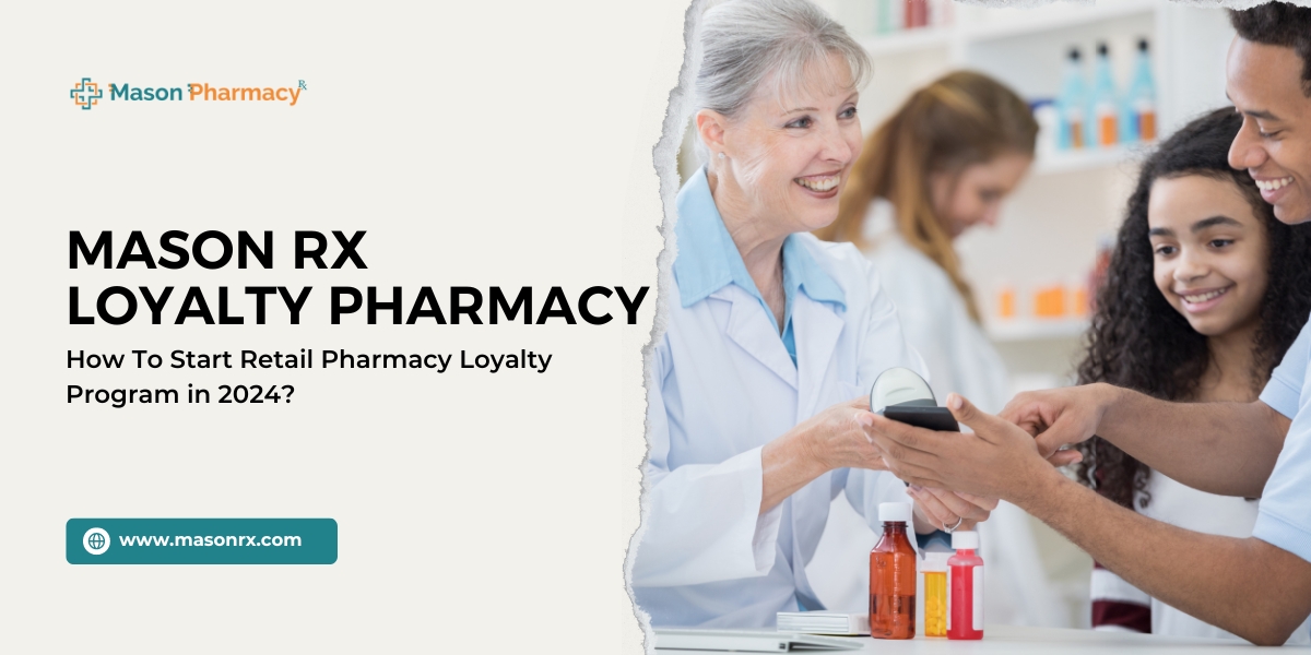 Mason Rx Loyalty Pharmacy How To Start Retail Pharmacy Loyalty Program in 2024
