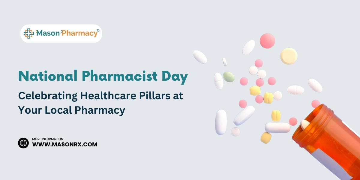 National Pharmacist Day: Celebrating Healthcare Pillars at Your Local Pharmacy! - Mason Rx Pharmacy