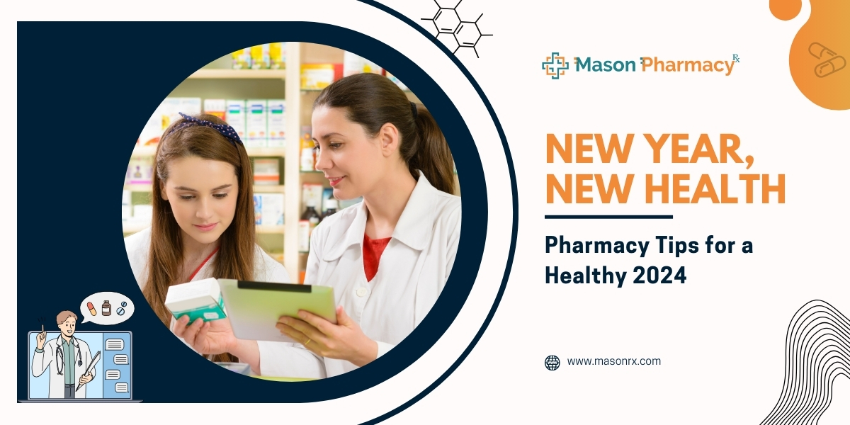 New Year, New Health Pharmacy Tips for a Healthy 2024 - Mason Rx Pharmacy