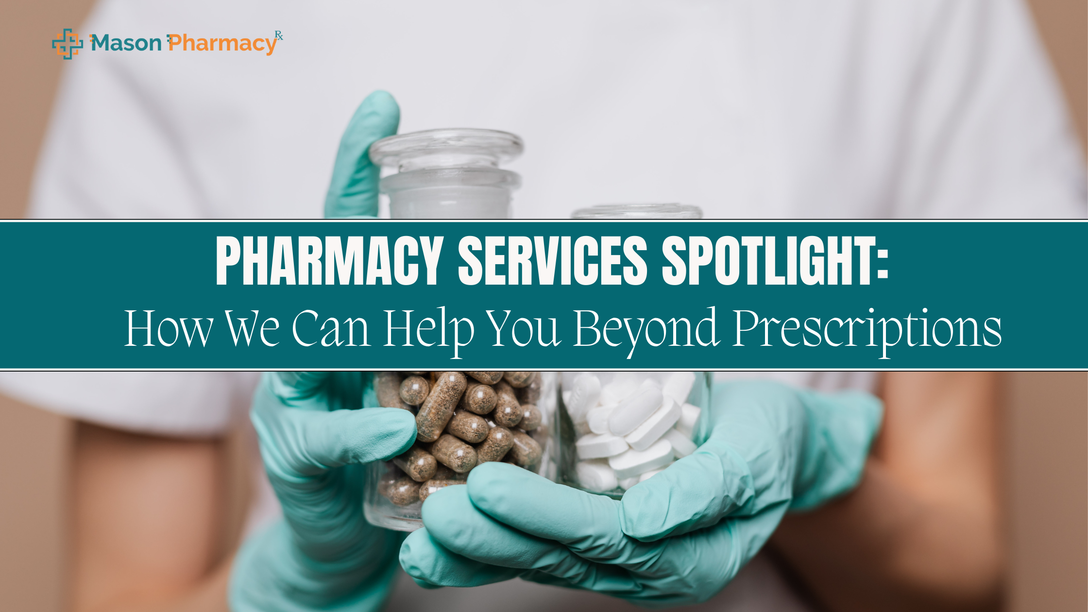Pharmacy Services Spotlight How We Can Help You Beyond Prescriptions - Mason rx Pharmacy