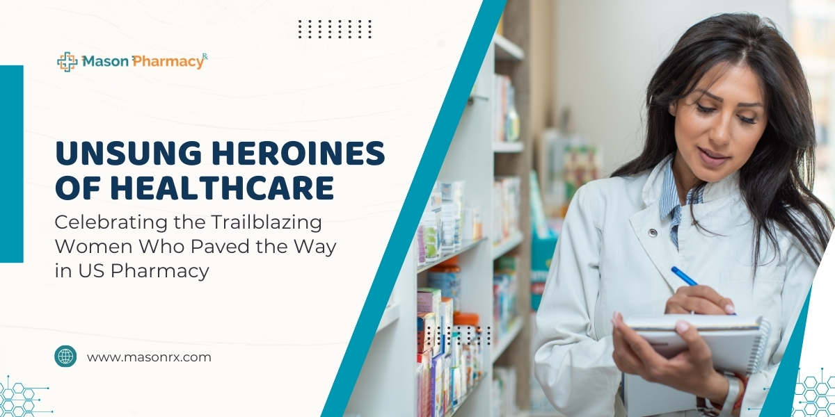 Unsung Heroines of Healthcare Celebrating the Trailblazing Women Who Paved the Way in US Pharmacy