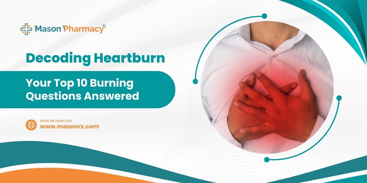 Decoding_Heartburn_Your_Top_10_Burning_Questions_Answered_